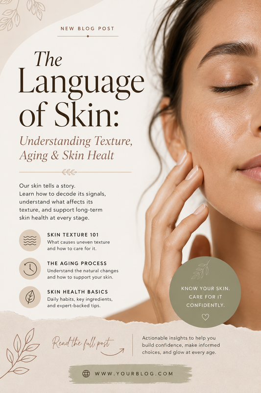 The Language of Skin: Understanding Texture, Aging & Skin Health